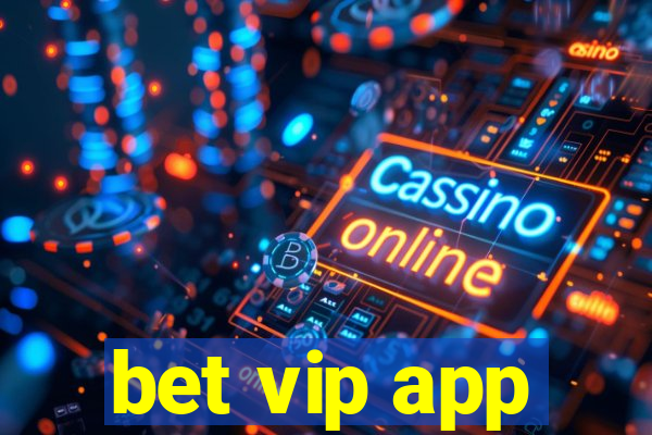 bet vip app